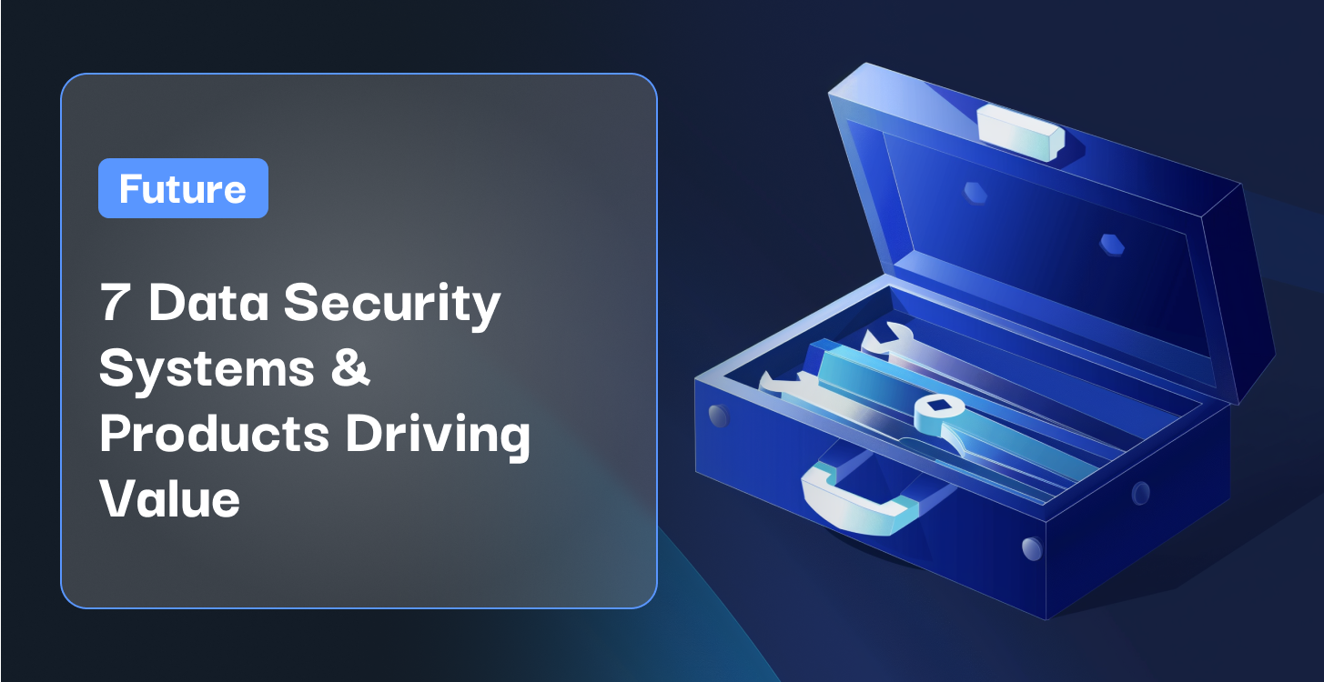 7 Data Security Systems & Products Driving Value