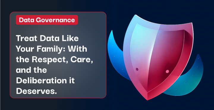 Treat Data Like Your Family: With Respect, Care, and Deliberation