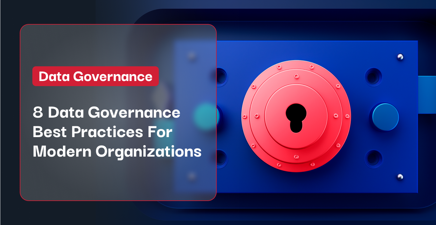 8 Data Governance Best Practices For Modern Organizations