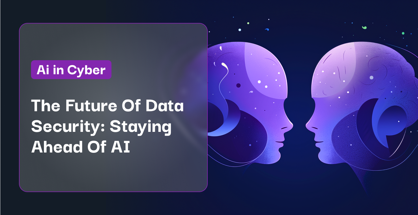 The Future Of Data Security_ Staying Ahead Of AI