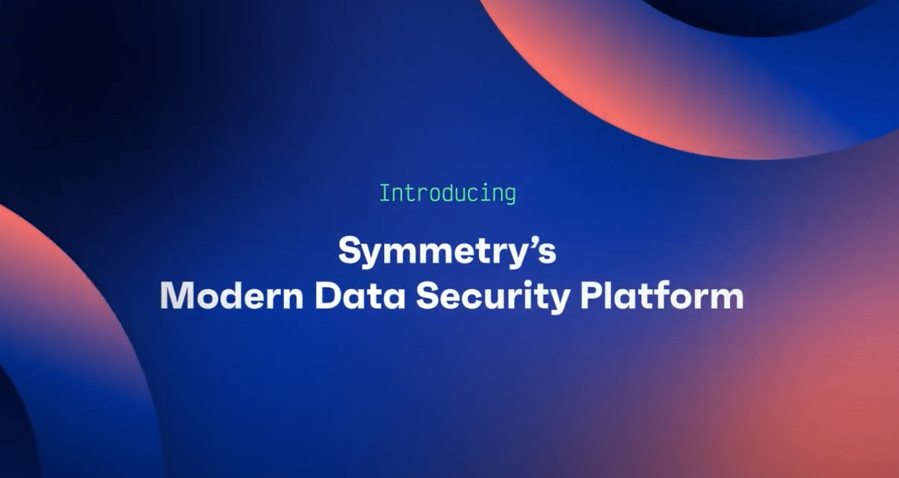 introducing-symmetrys-modern-data-security-platform