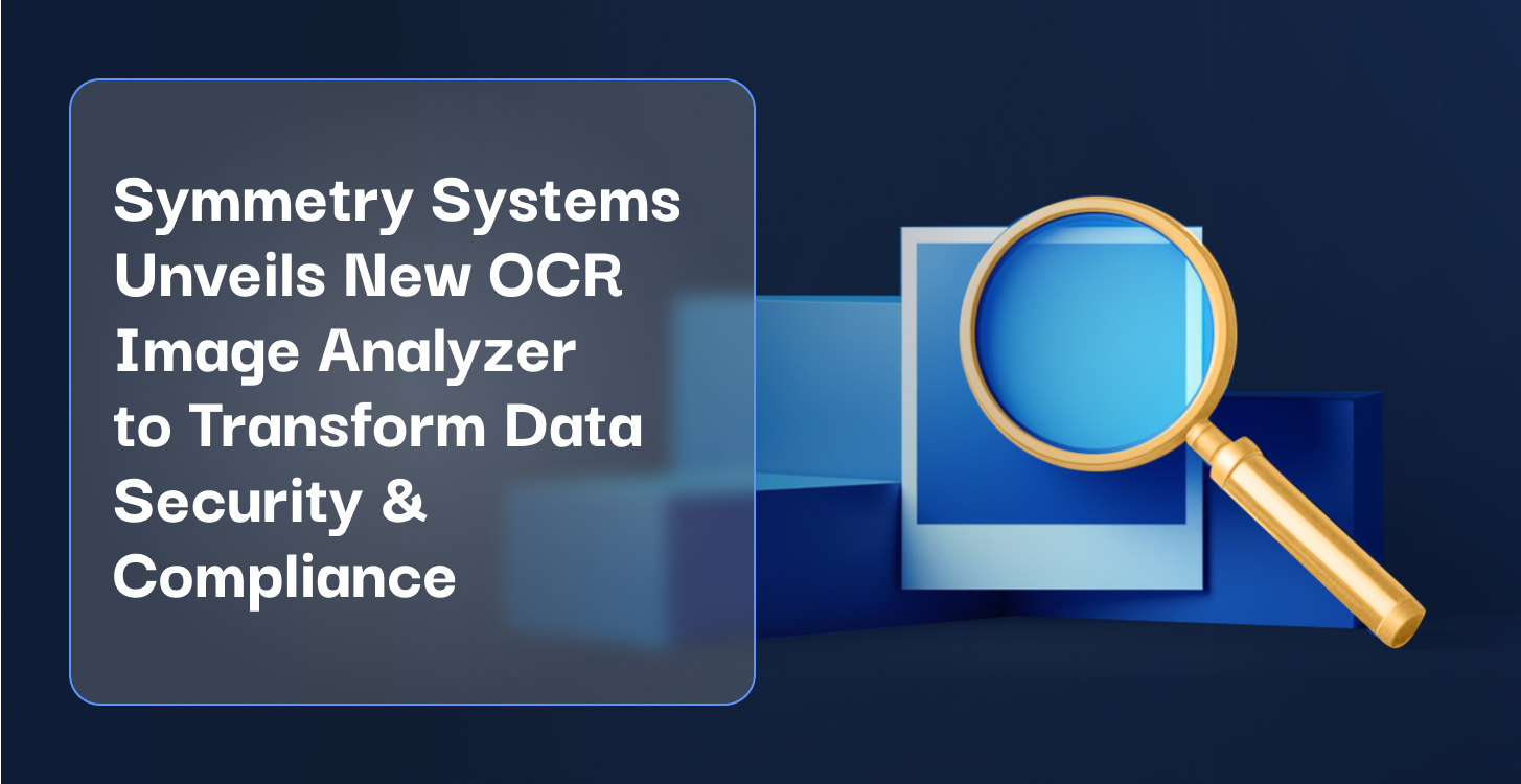 15Symmetry Systems Unveils New OCR Image Analyzer to Transform Data Security and Compliance