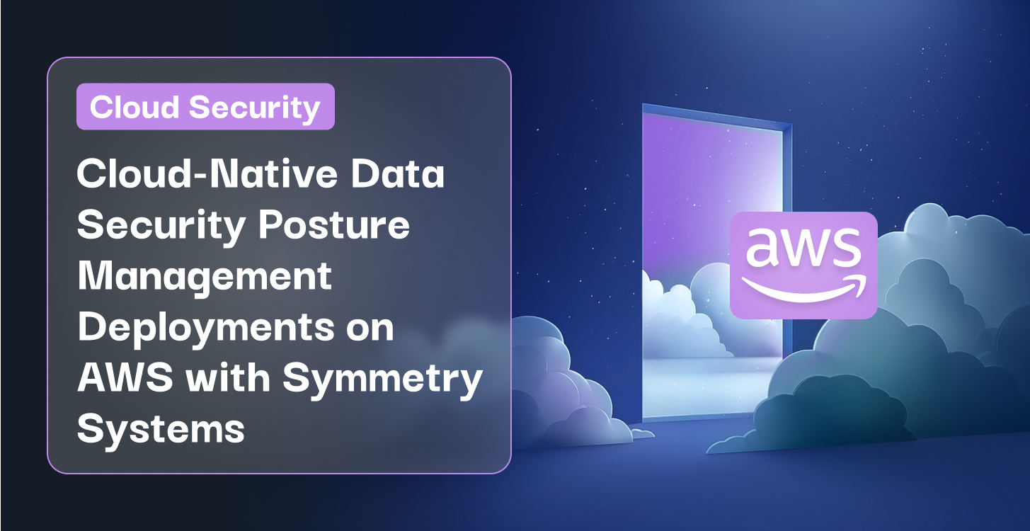 Cloud-Native Data Security Posture Management Deployments on AWS with Symmetry Systems