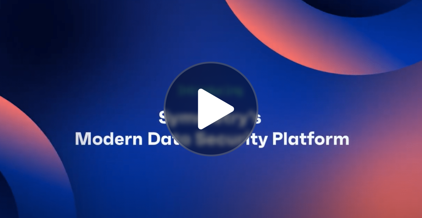 Introducing Symmetry’s Modern Data Security Platform