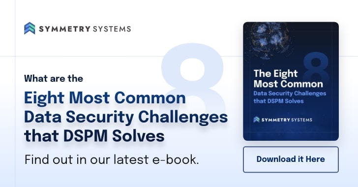 What are the 8 most common data security challenges that DSPM solves? Download it here.
